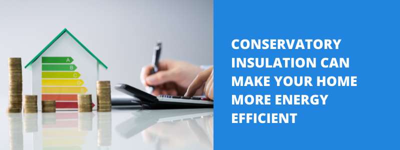 Energy Efficient Conservatory Insulation
