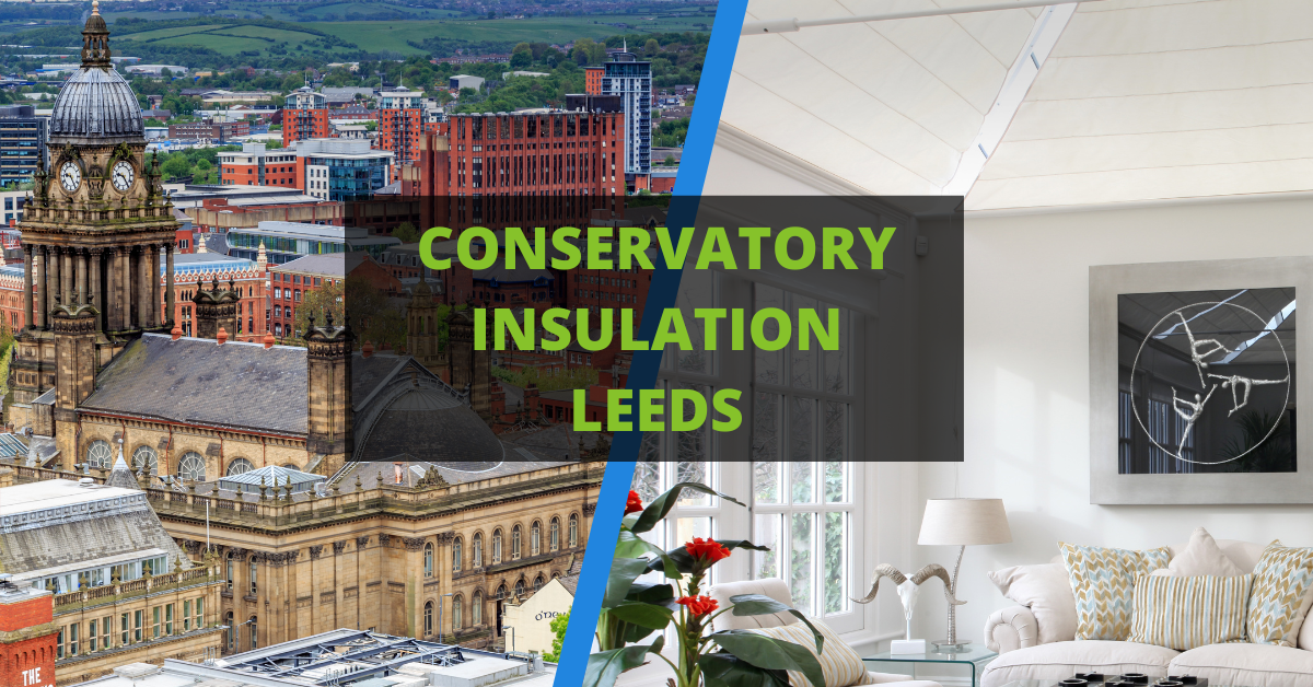 Conservatory Roof Insulation Leeds Online Quote In 30 Seconds