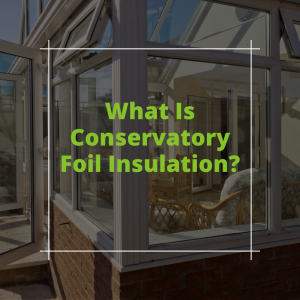 Conservatory Foil Insulation
