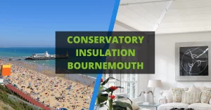 Conservatory Insulation Bournemouth
