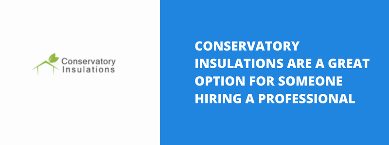 Conservatory Insulations Are A Great Professional Option