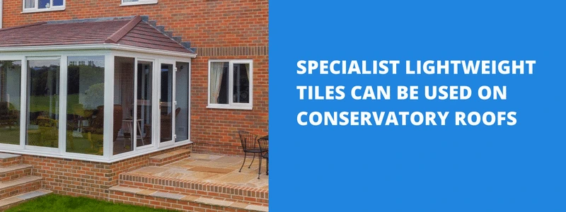 Lightweight Tiles For Conservatory Roof Replacement