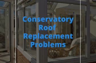 Conservatory Roof Replacement Problems