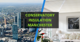 Conservatory Insulation Manchester
