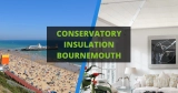 Conservatory Insulation Bournemouth