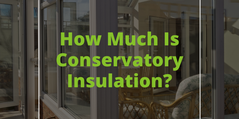 How Much Is Conservatory Insulation?