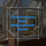 Conservatory Roof Replacement Guide