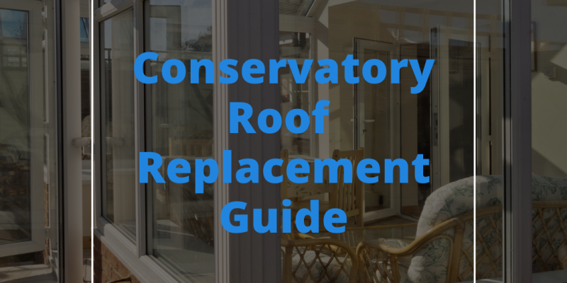 Conservatory Roof Replacement Guide